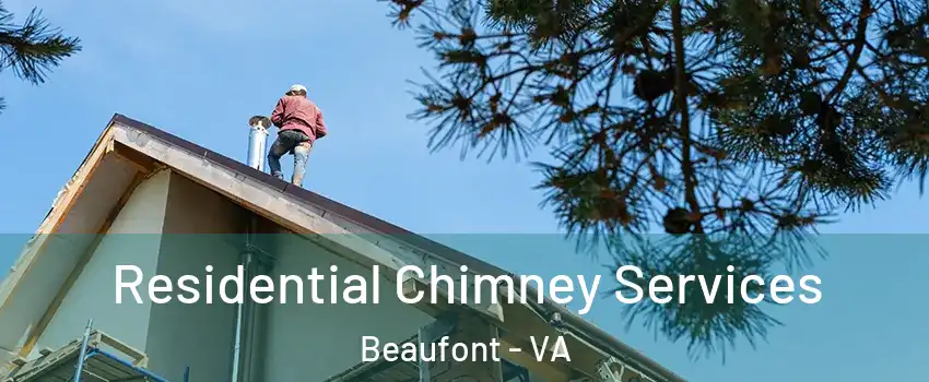Residential Chimney Services Beaufont - VA
