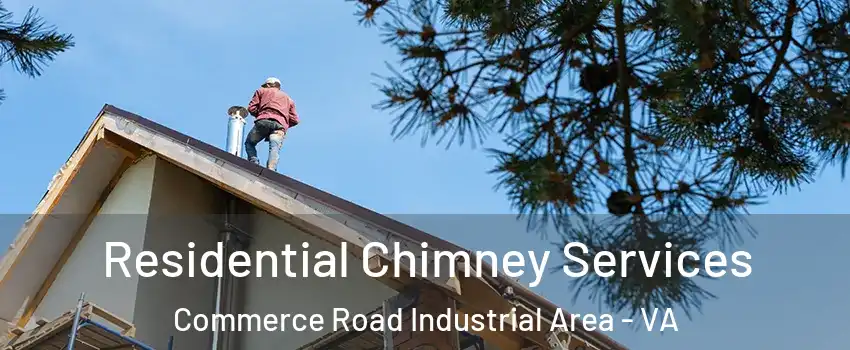 Residential Chimney Services Commerce Road Industrial Area - VA