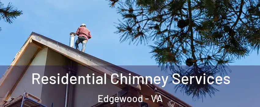 Residential Chimney Services Edgewood - VA