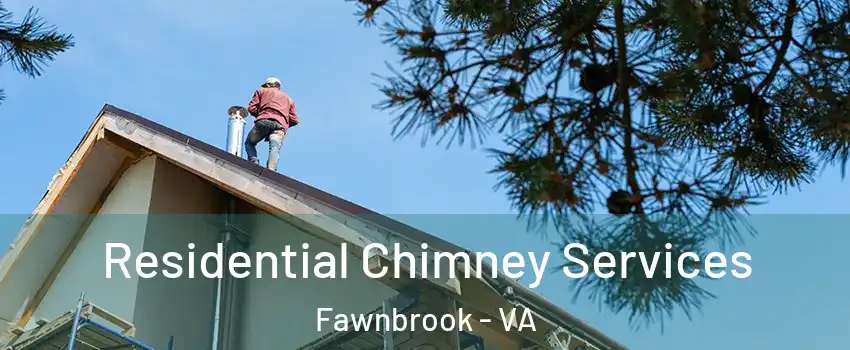 Residential Chimney Services Fawnbrook - VA