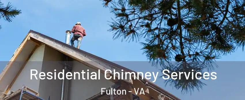 Residential Chimney Services Fulton - VA