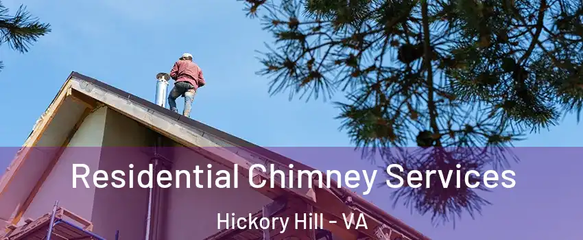 Residential Chimney Services Hickory Hill - VA