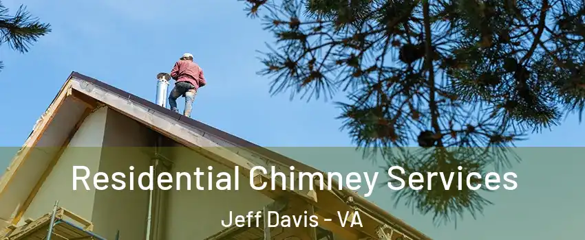 Residential Chimney Services Jeff Davis - VA