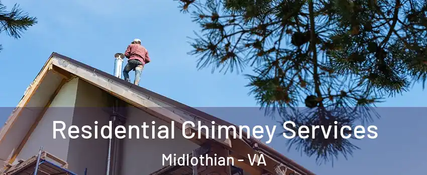 Residential Chimney Services Midlothian - VA