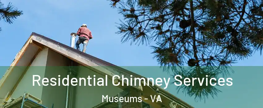 Residential Chimney Services Museums - VA