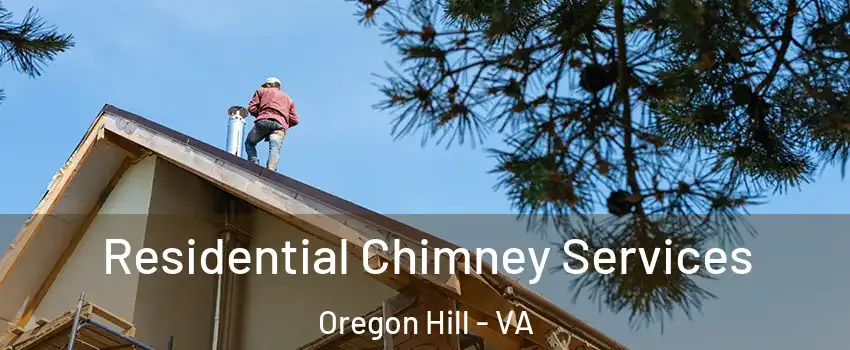 Residential Chimney Services Oregon Hill - VA