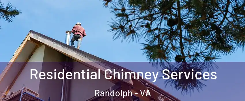 Residential Chimney Services Randolph - VA