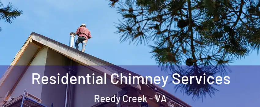 Residential Chimney Services Reedy Creek - VA