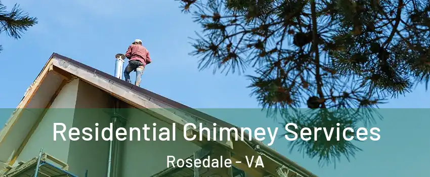 Residential Chimney Services Rosedale - VA