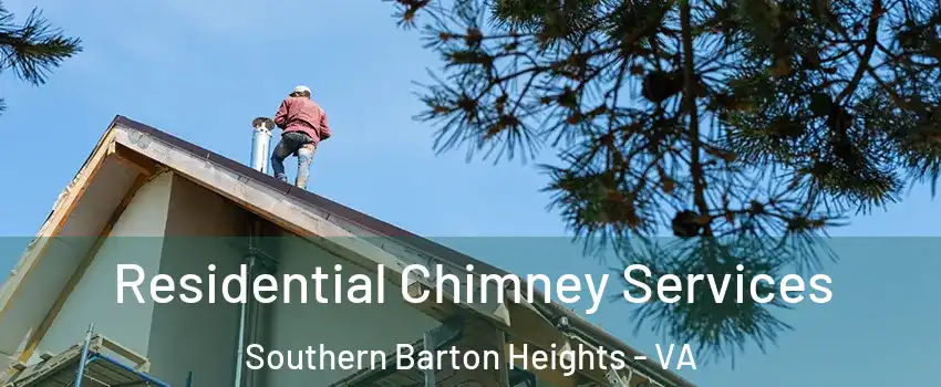 Residential Chimney Services Southern Barton Heights - VA