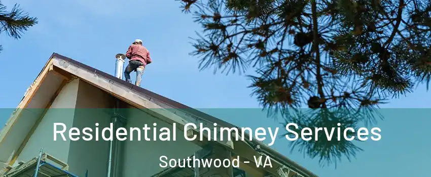Residential Chimney Services Southwood - VA