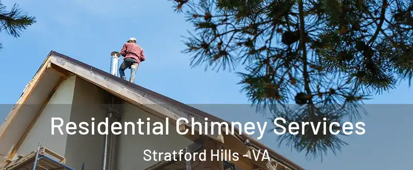 Residential Chimney Services Stratford Hills - VA