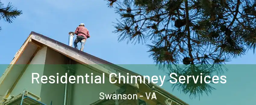 Residential Chimney Services Swanson - VA