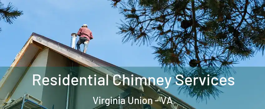 Residential Chimney Services Virginia Union - VA