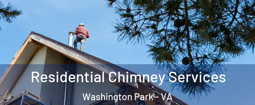 Residential Chimney Services Washington Park - VA