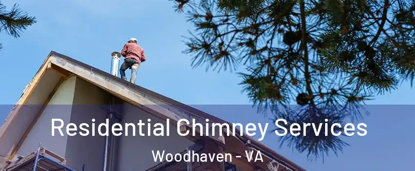 Residential Chimney Services Woodhaven - VA