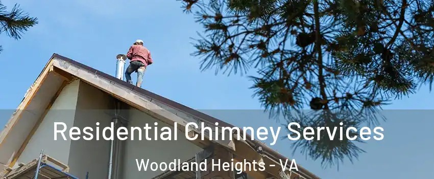 Residential Chimney Services Woodland Heights - VA