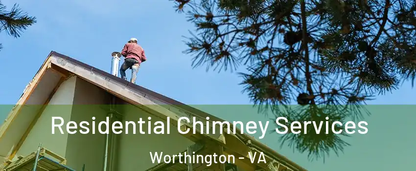 Residential Chimney Services Worthington - VA