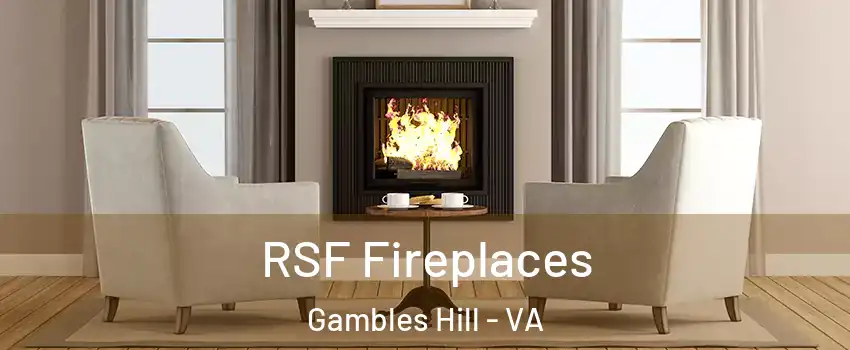 RSF Fireplaces Gambles Hill - VA