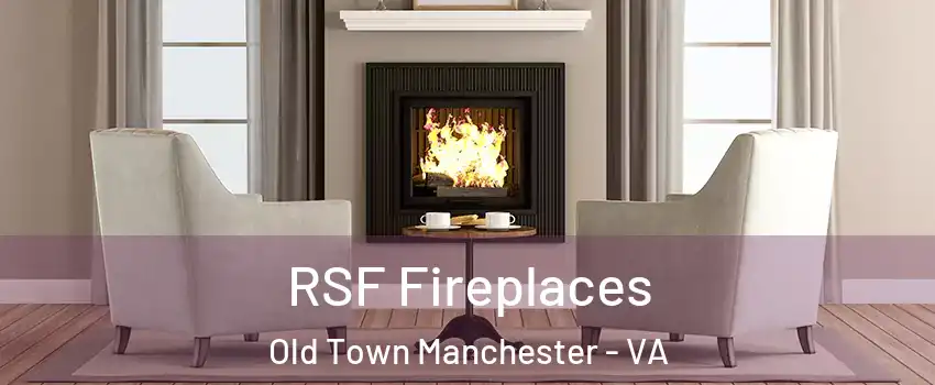 RSF Fireplaces Old Town Manchester - VA