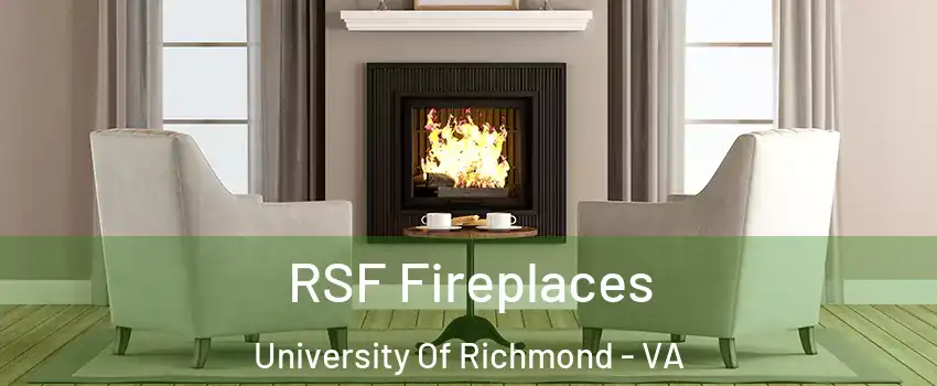 RSF Fireplaces University Of Richmond - VA