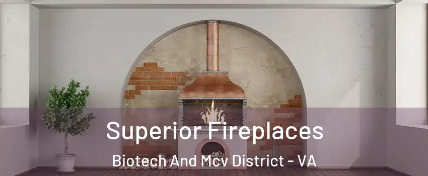 Superior Fireplaces Biotech And Mcv District - VA
