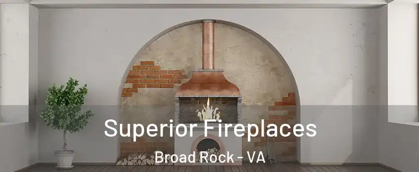 Superior Fireplaces Broad Rock - VA