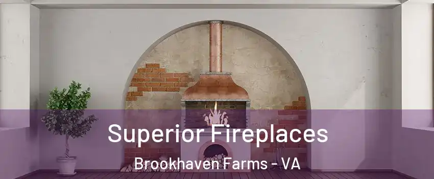 Superior Fireplaces Brookhaven Farms - VA
