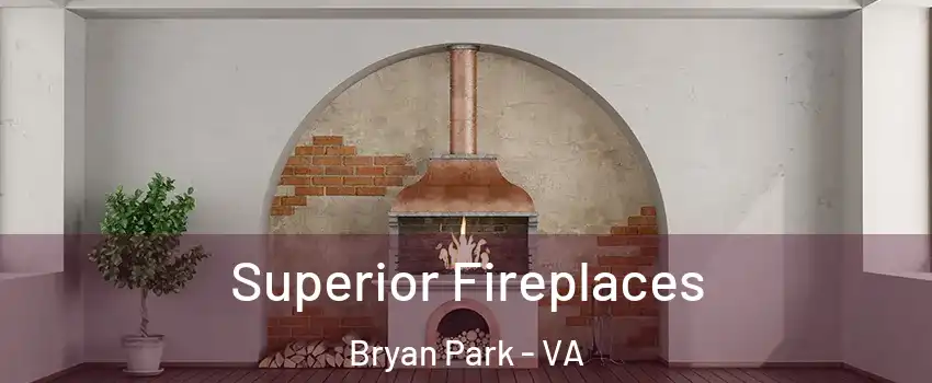 Superior Fireplaces Bryan Park - VA