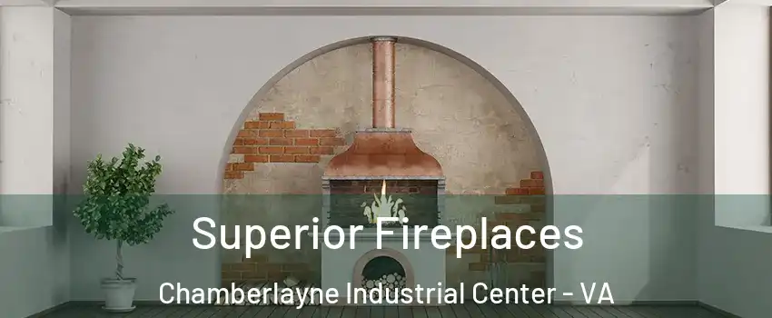 Superior Fireplaces Chamberlayne Industrial Center - VA