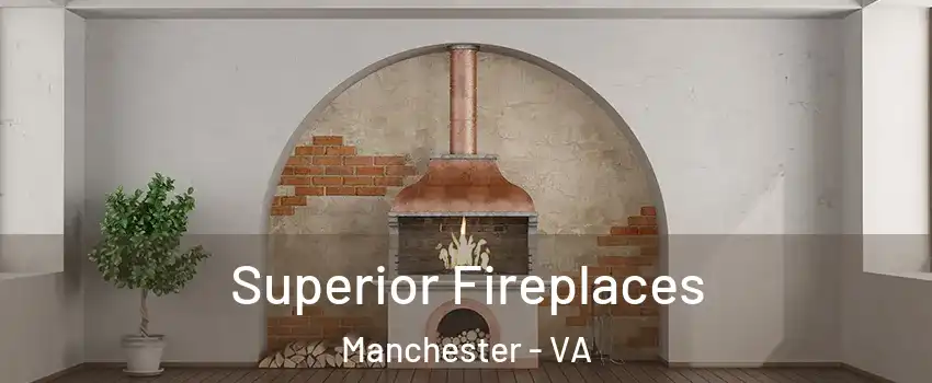Superior Fireplaces Manchester - VA