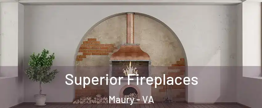 Superior Fireplaces Maury - VA