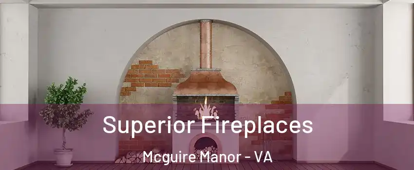 Superior Fireplaces Mcguire Manor - VA