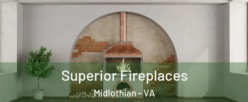 Superior Fireplaces Midlothian - VA
