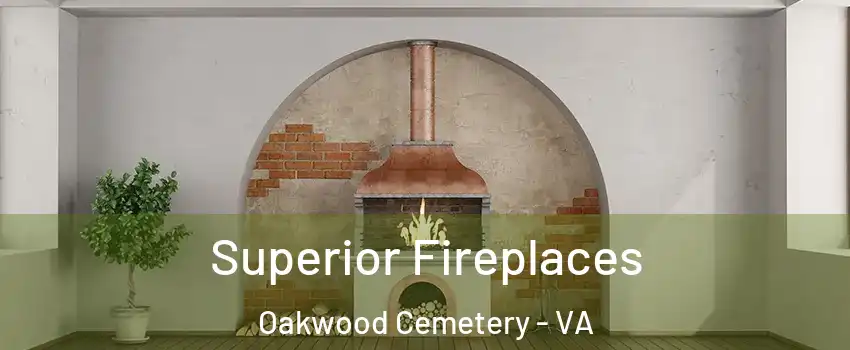 Superior Fireplaces Oakwood Cemetery - VA