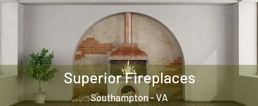 Superior Fireplaces Southampton - VA