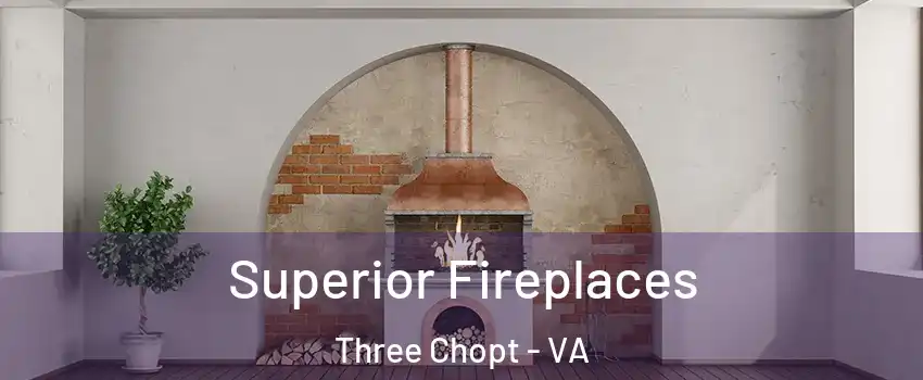 Superior Fireplaces Three Chopt - VA