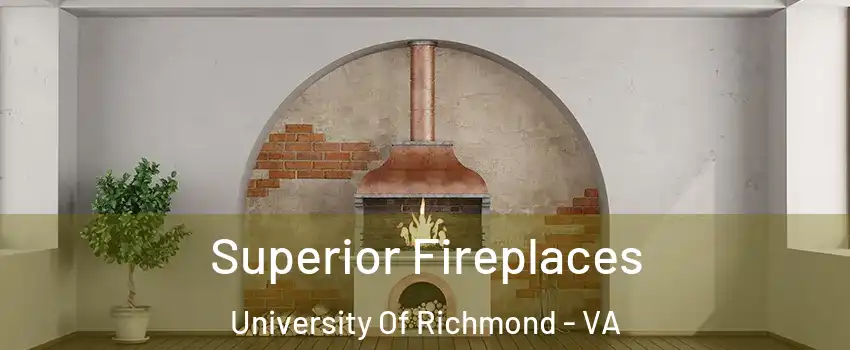 Superior Fireplaces University Of Richmond - VA