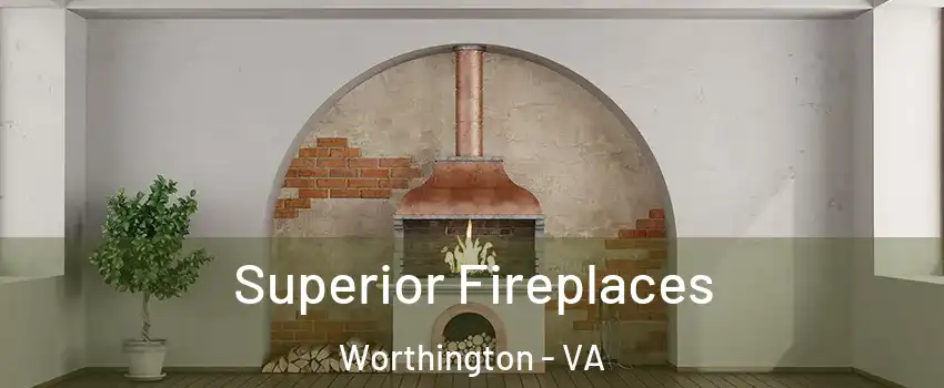 Superior Fireplaces Worthington - VA