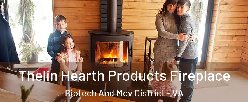 Thelin Hearth Products Fireplace Biotech And Mcv District - VA