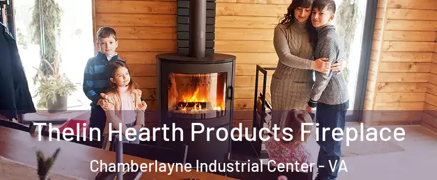 Thelin Hearth Products Fireplace Chamberlayne Industrial Center - VA