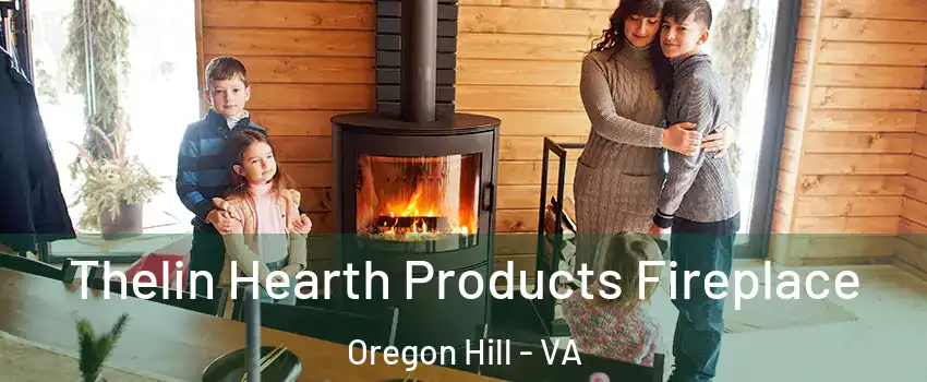 Thelin Hearth Products Fireplace Oregon Hill - VA