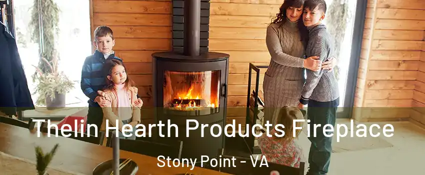 Thelin Hearth Products Fireplace Stony Point - VA