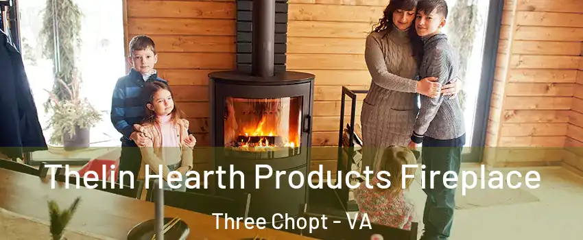 Thelin Hearth Products Fireplace Three Chopt - VA
