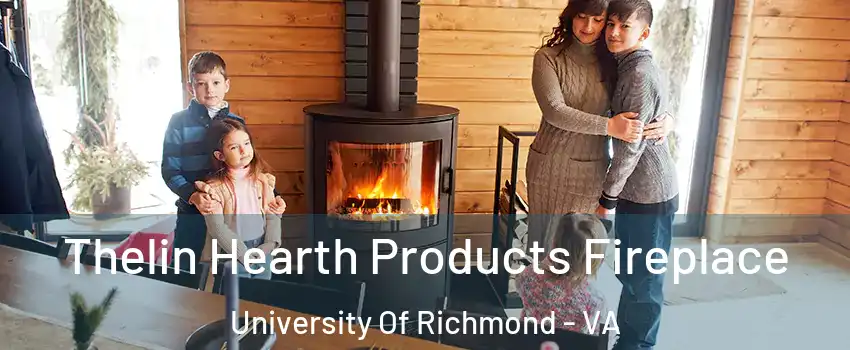 Thelin Hearth Products Fireplace University Of Richmond - VA