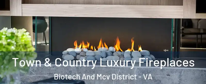 Town & Country Luxury Fireplaces Biotech And Mcv District - VA