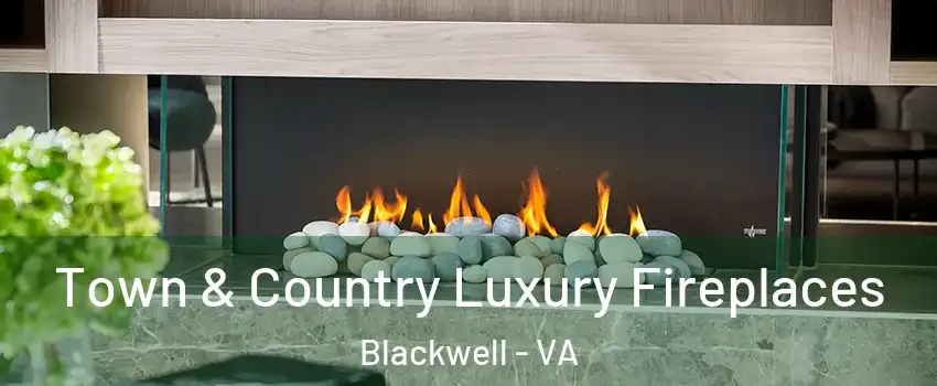 Town & Country Luxury Fireplaces Blackwell - VA