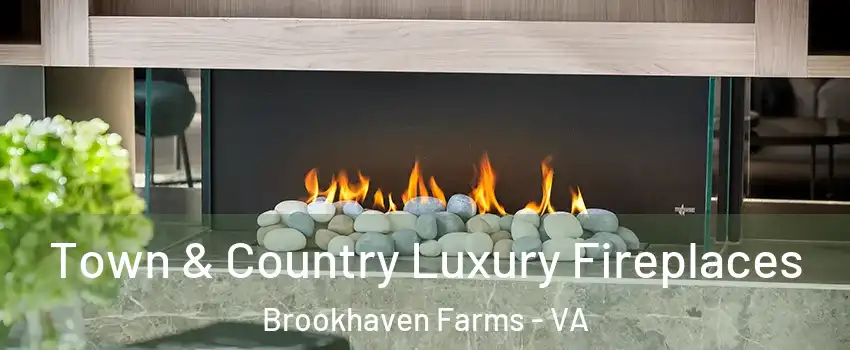 Town & Country Luxury Fireplaces Brookhaven Farms - VA