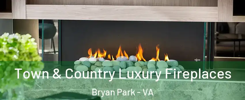 Town & Country Luxury Fireplaces Bryan Park - VA