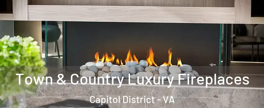 Town & Country Luxury Fireplaces Capitol District - VA